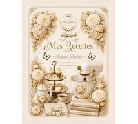 Carnet de recettes à remplir: Mes Recettes - Instants Poudrés