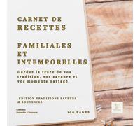 Carnet de Recettes familiales intemporelles -Traditions, Saveurs et Souvenirs: Un carnet élégant et intemporel pour conserver et transmettre les recettes de famille