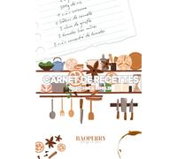 Carnet de recettes - Mon livre de cuisine à compléter | Journal de recettes maison et organisation culinaire: Un carnet pratique pour conserver et organiser toutes vos recettes préférées