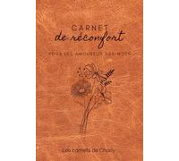 Carnet de réconfort - Pour les amoureux des mots: Textes, poésie et citations
