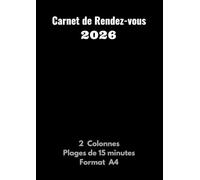 Carnet de Rendez-vous 2026: Agenda professionnel pour prise de RDV - 2 colonnes - Plages horaires toutes les 15 minutes de 7h à 21h - Grand format A4