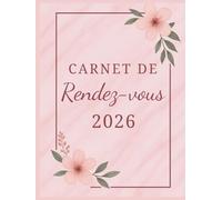 Carnet de rendez-vous 2026 Français : de janvier 2026 à décembre 2026, planificateur de rendez-vous 2026 par incréments de 15 minutes, agenda journalier, hebdomadaire