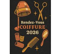 Carnet de rendez-vous coiffure 2026 : Carnet de rendez-vous coiffeur 2026, Daté - 7h00 à 21h00 - 1 semaine sur 2 pages - Intervalles de 15 minutes - Format A4