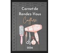 Carnet de rendez-vous coiffure 2026 : Carnet de rendez-vous coiffeur 2026, Daté - 7h00 à 21h00 - 1 semaine sur 2 pages - Intervalles de 15 minutes - Format A4