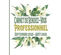 Carnet de Rendez-Vous Professionnel Septembre 2025 - Août 2026: Paramédicaux thérapeute Profession Libérale Agenda année scolaire 2025-26 / 245 pages ... datés / toutes les 15 minutes de 8h à 22h