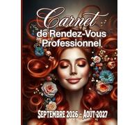 Carnet de Rendez-Vous Professionnel Septembre 2026 - Août 2027: Agenda professionnel pour coiffeur année scolaire 2026-27 / 247 pages grand format / ... les 15 minutes de 8h à 22h / suivi de clients