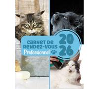 Carnet de Rendez-Vous Salon de Toilettage 2026: matériels pour les toiletteurs Agenda professionnel année civile 2026 Chats Chiens Animaux / 249 pages ... datés / toutes les 15 minutes de 8h à 22h
