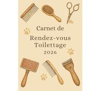 Carnet de Rendez-vous Toilettage 2026 : Cahier de RDV pour Salon de Toilettage Canin professionnel | Pour Toiletteur Chiens, Chats | 7h00 à 21h00, 1 ... sur 2 pages - Intervalles de 15 minutes - A4