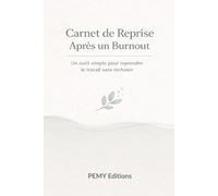 Carnet de Reprise Après un Burnout: Un outil simple pour reprendre le travail sans rechuter