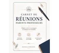 Carnet de Réunions Parents-Professeurs: Préparer, suivre et accompagner les échanges avec la famille
