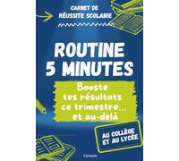 Carnet de réussite scolaire: 5 minutes par jour pour s’organiser, s’autoévaluer, gagner en confiance et améliorer ses résultats