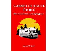 Carnet de route étoilé: Mes aventures en camping car