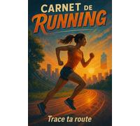Carnet De Running: Journal de course à pied pour suivre tes entraînements, progrès, objectifs et performances - Idéal débutants et passionnés running