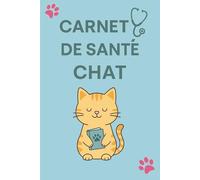 Carnet de Santé Chat: Dossier Médical Élégant pour Chat de Compagnie | Journal vétérinaire pour chats domestiques | Organiseur santé - Vaccins, traitements, poids
