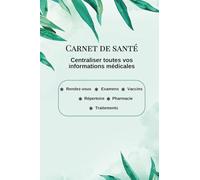 Carnet de Santé: Suivi médical complet, simple et organisé pour rendez-vous, traitements, examens et vaccins - Carnet pratique à remplir et à transporter, format A5+ en couleur
