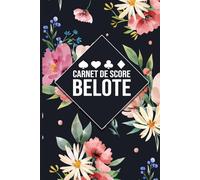 Carnet de Score Belote - Feuilles de Score pour 2 Équipes: Carnet pratique pour suivre les scores et les points cumulés lors de vos parties de Belote à 4 joueurs.