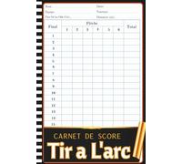 Carnet de score tir à l'arc: Cahier de Score Archery - Suivi Facile des Flèches, Totaux et Progrès en Compétition ou Entraînement