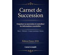 Carnet de succession - Carnet en français à remplir pour organiser sa succession et centraliser les informations essentielles : héritiers, biens, comptes numériques et volontés (Édition France 2026)
