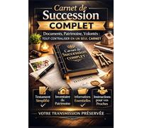 CARNET DE SUCCESSION COMPLET: Documents, Patrimoine, Volontés : Tout centraliser en un seul carnet