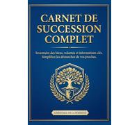 Carnet de Succession complet: Inventaire des biens, Volontés et Informations clés. Simplifiez les démarches de vos proches.