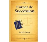 CARNET DE SUCCESSION: Héritiers, biens, comptes numériques et souhaits sont tous centralisés dans ce livre en français que vous pouvez remplir pour organiser votre succession.