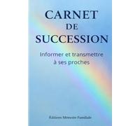 CARNET DE SUCCESSION: Informer et transmettre à ses proches