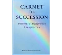 CARNET DE SUCCESSION: Informer et transmettre à ses proches