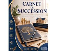 Carnet de Succession: Le registre pratique pour centraliser vos informations essentielles et faciliter les démarches administratives de vos proches en toute sérénité.