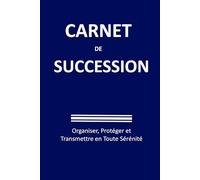 Carnet de Succession: Organisez vos documents importants et facilitez les démarches pour vos proches - Carnet en français à remplir - Format A5