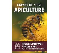 CARNET DE SUIVI APICULTURE: Registre d'Élevage Apicole sur 5 ans | Cahier d’Apiculture pour suivre l’évolution de mes ruches, colonies et abeilles | ... amateur | Cadeau pour Noel ou un anniversaire
