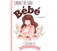 Carnet de suivi bébé à remplir: cahier de suivi quotidien de bébé pour l'allaitement, les couches, le sommeil et la santé｜cahier de suivi 90 jours à remplir de 0 à 3 mois
