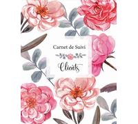 Carnet de Suivi Clients: Cahier de notes professionnel pour conserver les profils et les rendez-vous de vos clients.Registre pour suivre les informations Clientèles. Grand Format A4.