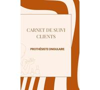 CARNET DE SUIVI CLIENTS - Prothésiste ongulaire: Styliste ongulaire