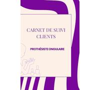 CARNET DE SUIVI CLIENTS - Prothésiste ongulaire: Styliste ongulaire