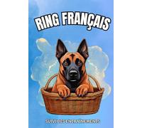 Carnet de Suivi d’Entraînements Ring Français: 100 Pages pour Suivi Performances, Planification Exercices, Amélioration Compétition Canine