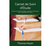 Carnet de Suivi d’Étude: Planner de productivité étudiante : organisateur et tracker pour réussir un semestre de 3 à 6 mois