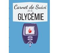 Carnet de suivi de la glycémie: Journal pratique pour noter votre glycémie, avant et après les repas, et suivre votre santé au quotidien,8,5x11
