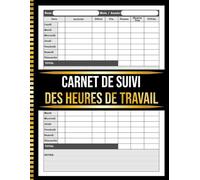 Carnet De Suivi Des Heures De Travail: Registre de Présence Journalier Des Epmloyés Avec Total Quotidien et Espace Notes - Format A4