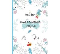 Carnet de suivi diabète et glycémie: Journal de Surveillance pour les petits et les vieux,hommes et femmes diabétiques, Pratique pour suivi de votre Glycémie sur 104 semaines (2 ans)-Format A5 - 16