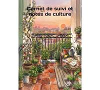 Carnet de suivi et notes de culture: Mon potager en appartement