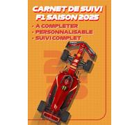 Carnet de Suivi F1 2025 - Journal Personnalisable pour Passionnés de F1: Saison complète - Suivi des Grands Prix, Classements, Notes, Pronostics & Statistiques