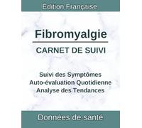 Carnet de suivi Fibromyalgie: Journal médical pour Douleurs Diffuses, Points Sensibles, Fatigue Chronique et Suivi du Sommeil