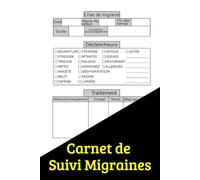 Carnet de Suivi Migraines: Cahier de Suivi Migraine à remplir