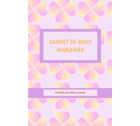 Carnet de suivi migraines: Fiche migraine et maux de tête | Enregistrez tous les symptômes et gérez vos maux de tête | Format A5