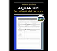 Carnet de Suivi pour Aquarium : Entretien & Maintenance: Prenez Soin de vos Poissons | Aquarium d'Eau Douce ou de Mer | 110 Pages | 21.6 x 27.9 cm