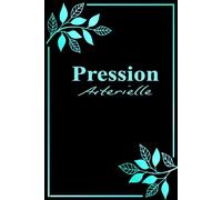 Carnet de Suivi Pression Artérielle: Cahier d’autosurveillance pratique pour Noter la Tension Artérielle et la Fréquence Cardiaque