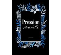 Carnet de Suivi Pression Artérielle: Cahier d'automesure Tensionnelle pour noter la Tension Artérielle Systolique, diastolique et la Fréquence Cardiaque