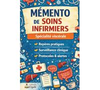 CARNET DE SURVIE - Soins infirmiers en viscéral: Carnet de note, repères pratiques et surveillances infirmières en chirurgie viscérale