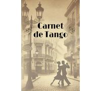 Carnet de Tango: Vintage - N'oublie plus jamais tes pas de tango | Journal personnel pour combinaisons, technique & inspiration | cadeau pour danseurs ... |Format A5 | 70+ pages à remplirponibles