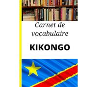 Carnet de vocabulaire Kikongo: Carnet vierge pour noter, organiser et mémoriser ses mots et expressions